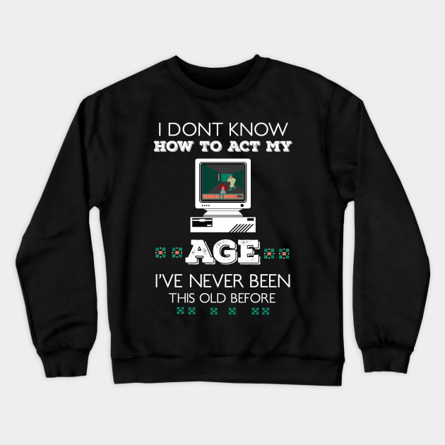 i dont know how to act my age i've never been this old before RE:COLOR 01 Crewneck Sweatshirt by HCreatives